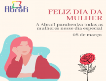 A ABRAFI deseja um feliz dia da mulher!