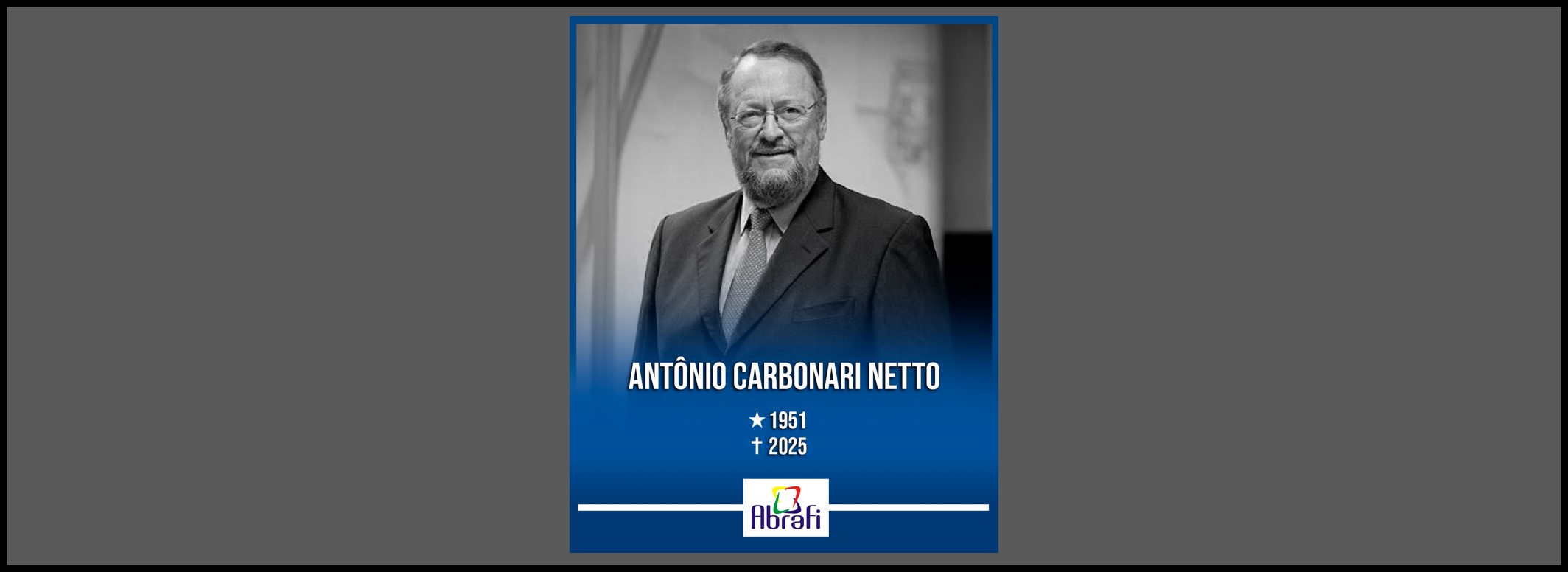 A ABRAFI se despede de Antônio Carbonari Netto