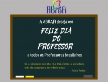A ABRAFI DESEJA UM FELIZ DIA DOS PROFESSORES A TODOS OS PROFESSORES BRASILEIROS!