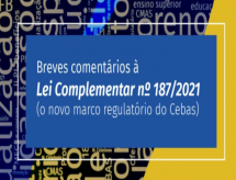 COVAC: Breves comentários à Lei Complementar nº 187/2021 (o novo marco regulatório do Cebas)